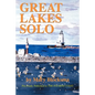 Great Lakes Solo: Exploring the Great Lakes Coastline from the St. Lawrence Seaway to the Boundary Waters of Minnesota - Paperback