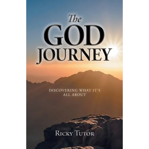 The God Journey: Discovering What It's All About - Paperback