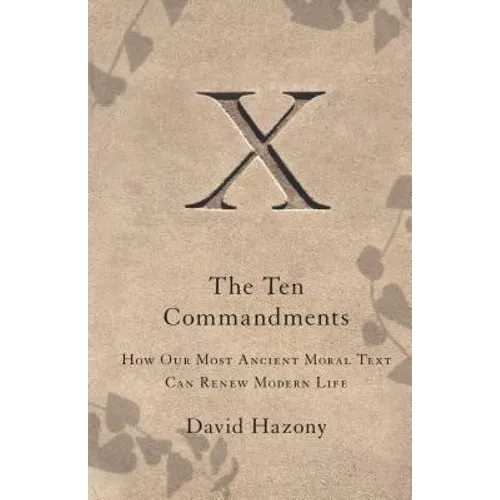 Ten Commandments: How Our Most Ancient Moral Text Can Renew Modern Life - Paperback