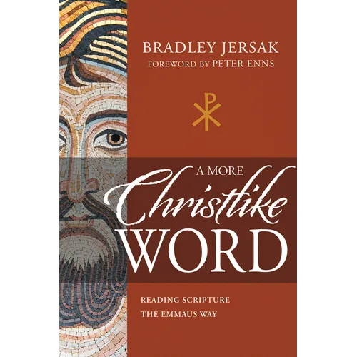 A More Christlike Word: Reading Scripture the Emmaus Way - Paperback
