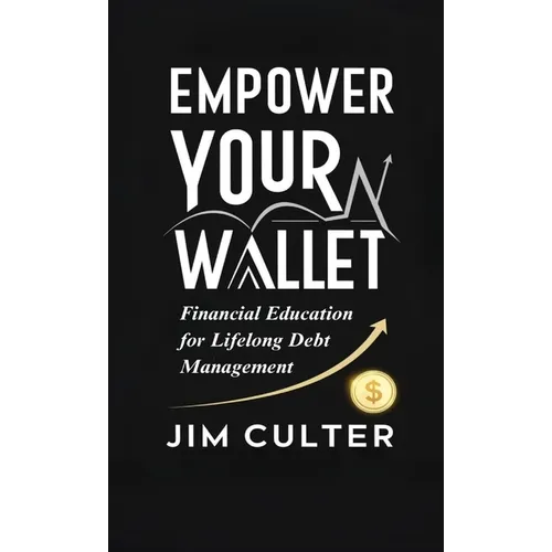 Empower Your Wallet: Financial Education for Lifelong Debt Management - Paperback