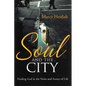 Soul and the City: Finding God in the Noise and Frenzy of Life - Paperback