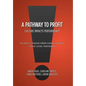 A Pathway to Profit: Culture Impacts Performance The Story of a Struggling Company Achieving Profitability through Cultural Transformation - Hardcover