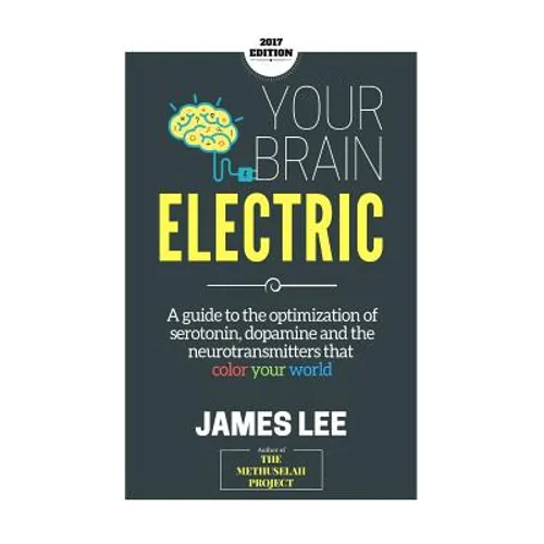Your Brain Electric: Everything you need to know about optimising neurotransmitters including serotonin, dopamine and noradrenaline - Paperback
