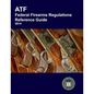 ATF Federal Firearms Regulations Reference Guide - Paperback
