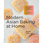 Modern Asian Baking at Home: Essential Sweet and Savory Recipes for Milk Bread, Mochi, Mooncakes, and More; Inspired by the Subtle Asian Baking Commun - Hardcover