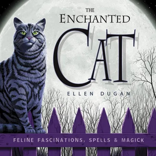 The Enchanted Cat: Feline Fascinations, Spells and Magick - Paperback