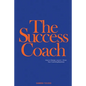 The Success Coach: How to Design, Launch + Grow Your Coaching Business - Paperback
