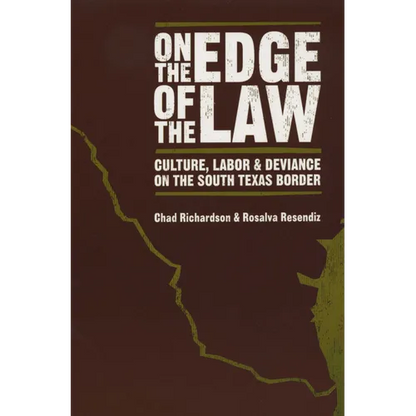 On the Edge of the Law: Culture, Labor, and Deviance on the South Texas Border - Paperback