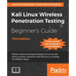 Kali Linux Wireless Penetration Testing Beginner's Guide - Third Edition: Master wireless testing techniques to survey and attack wireless networks wi - Paperback