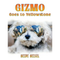 Gizmo Goes to Yellowstone - Hardcover