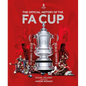 The Official History of the Fa Cup: 150 Years of Football's Most Famous National Tournament - Hardcover
