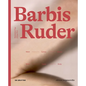 Barbis Ruder. Werk - Zyklus - Kper / Work - Cycle - Body - Paperback