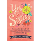 Yes Sisters: Surrounding Yourself with Women Who Affirm, Encourage, and Challenge You - Paperback