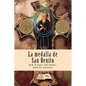La medalla de San Benito: El arma más poderosa del cristiano contra las fuerzas del mal, accidentes, peligros y enfermedades - Paperback