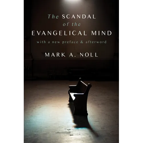 The Scandal of the Evangelical Mind - Paperback