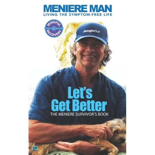 Meniere Man. Let's Get Better.: The Meniere Survivor's Book - Hardcover