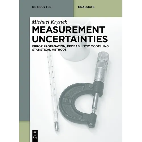 Measurement Uncertainties: Error Propagation, Probabilistic Modelling, Statistical Methods - Paperback