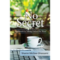 No Secret: Adventures in Taking God at His Word - Paperback