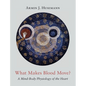 What Makes Blood Move?: A Mind-Body Physiology of the Heart - Hardcover