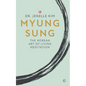 Myung Sung: The Korean Art of Living Meditation - Hardcover