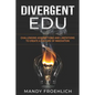 Divergent EDU: Challenging assumptions and limitations to create a culture of innovation - Paperback
