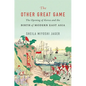 The Other Great Game: The Opening of Korea and the Birth of Modern East Asia - Hardcover