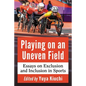 Playing on an Uneven Field: Essays on Exclusion and Inclusion in Sports - Paperback
