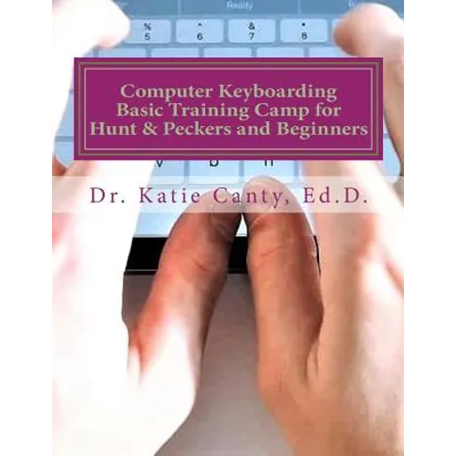 Computer Keyboarding Basic Training Camp for Hunt & Peckers and Beginners - Paperback