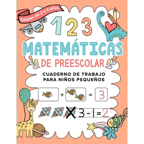 Matemáticas de Preescolar Cuaderno de Trabajo para Niños Pequeños: Spanish Edition Aprendiendo a contar Un cuaderno de actividades infantiles para apr - Paperback