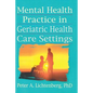 Mental Health Practice in Geriatric Health Care Settings - Paperback