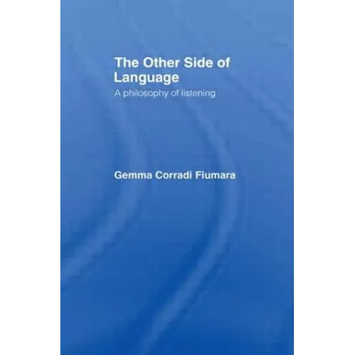 The Other Side of Language: A Philosophy of Listening - Paperback