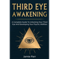 Third Eye Awakening: A Complete Guide to Awakening Your Third Eye and Developing Your Psychic Abilities - Paperback