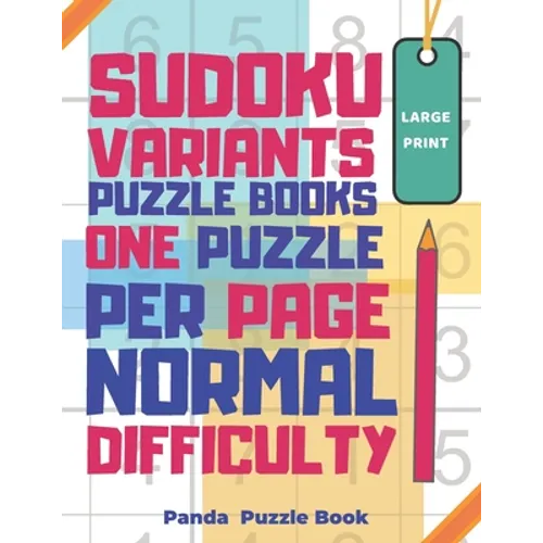 Sudoku Variants Puzzle Books One Puzzle Per Page Normal Difficulty Large Print: Sudoku X, Sudoku Hyper, Sudoku Twins, Sudoku Triathlon A, Sudoku Triat - Paperback