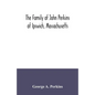 The family of John Perkins of Ipswich, Massachusetts - Paperback