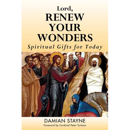 Lord, Renew Your Wonders: Spiritual Gifts for Today - Paperback