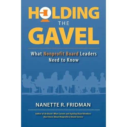 Holding the Gavel: What Nonprofit Board Leaders Need to Know - Paperback