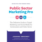 Public Sector Marketing Pro: The Definitive Guide to Digital Marketing and Social Media for Government and Public Sector - Revised for a Post Pandemic - Paperback