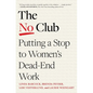 The No Club: Putting a Stop to Women's Dead-End Work - Paperback