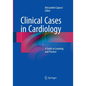 Clinical Cases in Cardiology: A Guide to Learning and Practice - Paperback