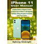 iPhone 11 User Manual: Complete Guide for a Beginner & Senior on General Uses of iPhone 11 with Upgrading Techniques &Many Informative Screen - Paperback