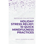 Holiday Stress Relief: 10 Quick Mindfulness Practices - Paperback