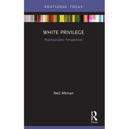 White Privilege: Psychoanalytic Perspectives - Paperback