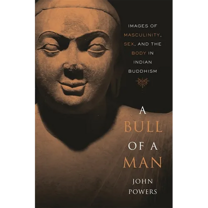 Bull of a Man: Images of Masculinity, Sex, and the Body in Indian Buddhism - Paperback