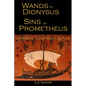 Wands of Dionysus Sins of Prometheus: Thyrsus Narthex & Fire - Paperback