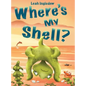Where's My Shell? - Hardcover