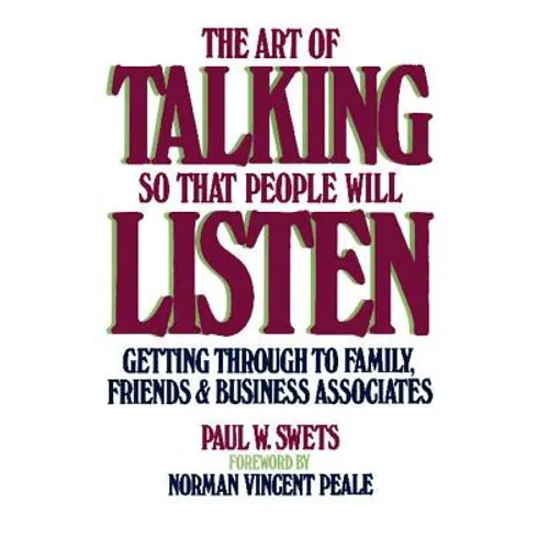 Art of Talking So That People Will Listen: Getting Through to Family, Friends & Business Associates - Paperback