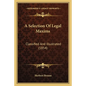 A Selection Of Legal Maxims: Classified And Illustrated (1854) - Paperback