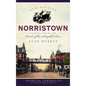 Remembering Norristown: Stories from the Banks of the Schuylkill River - Hardcover