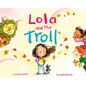 Lola and the Troll - Hardcover
